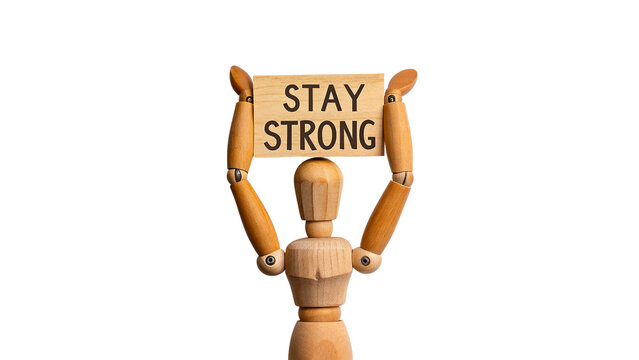 Wooden Mannequin Holding the 'Stay Strong' Message, Isolated on a White Background, Symbolizing Motivation and Resilience on White Background