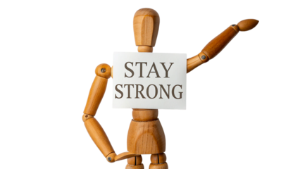 Wooden Mannequin Holding the 'Stay Strong' Message, Isolated on a White Background, Symbolizing Motivation and Resilience on White Background