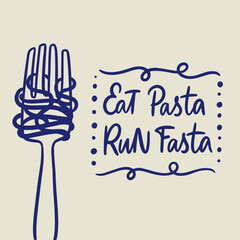 Sketch vector illustration of a fork with spaghetti and handlettered quote. Eat pasta run fasta. Design for cards, posters, menu.