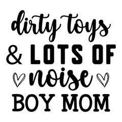 Dirty Toys & Lots Of Noise Boy Mom