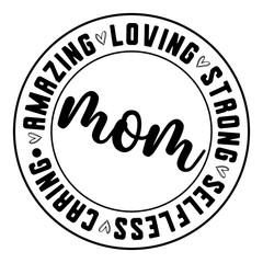 Mom Amazing Loving Strong Selfless Caring