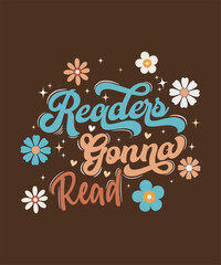 Retro 'Readers Gonna Read' Typography – Book Lover Floral T-Shirt Design.