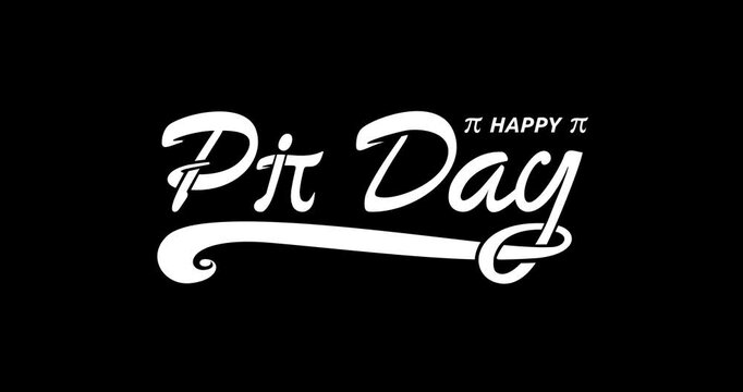 Happy Pi Day text animation with alpha channel. Handwritten animated typography concept. Great for the annual opportunity for math enthusiasts to recite the infinite digits of Pi