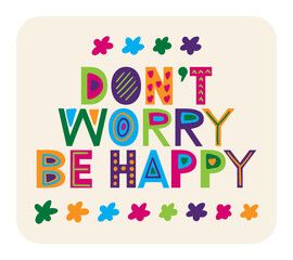 Don't worry be happy quote. Vector illustration