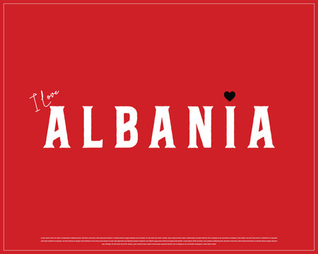 I love Albania, I love Albania typographic design with flag typography and heart on red background, Vector design of I love Albania, Albania National Day Design - Powered by Adobe