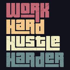 Embrace the grind with 'Work Hard Hustle Harder.' Stay focused, push your limits, and turn your dreams into achievements. Hustle your way to success and beyond!"