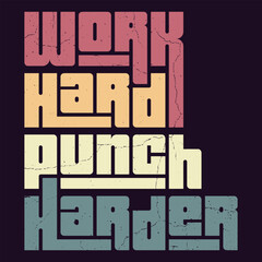"Work Hard Punch Harder" &ndash; A reminder that dedication and effort drive success. Keep pushing, overcome obstacles, and unleash your power with every punch! 