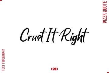 modern Calligraphy Vector Illustration of Handwritten Lettering Pizza Quote Crust It Right.