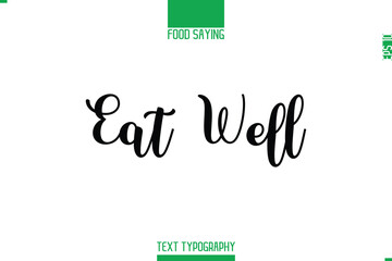 Eat Well Food Saying In Stylish Modern Typography