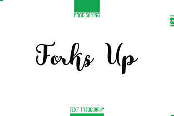 Forks Up Food Saying In Stylish Modern Typography