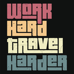 Work hard, travel harder. Embrace the balance of hustle and adventure, where ambition fuels your journey, and exploration brings the reward. Live fully, work passionately, travel endlessly."