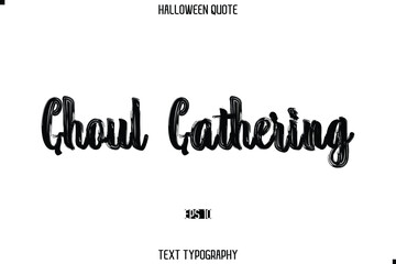 Halloween Saying Grunge Text Lettering Typography Ghoul Gathering.