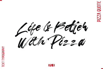 modern Calligraphy Vector Illustration of Handwritten Lettering Pizza Quote Life Is Better With Pizza.