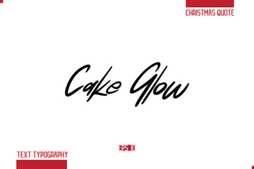 Calligraphy Lettering Or Xmas Cake Greeting Card Text Quote Cake Glow
