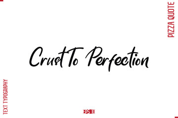 modern Calligraphy Vector Illustration of Handwritten Lettering Pizza Quote Crust To Perfection