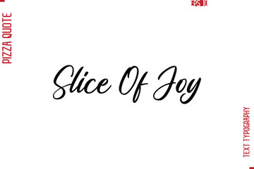 Hand Lettering Text Typography Pizza Quote Slice Of Joy