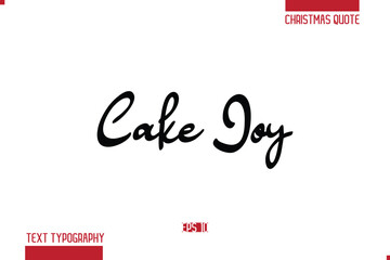 Calligraphy Lettering Or Xmas Cake Greeting Card Text Quote Cake Joy