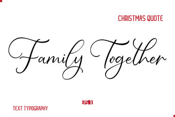 Happy Merry Christmas Saying Stylish Cursive Text Typography Lettering  Family Together.