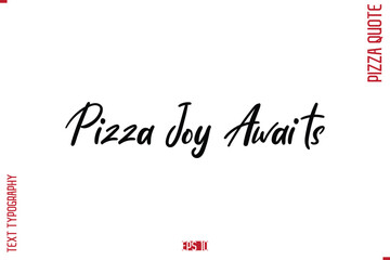 modern Calligraphy Vector Illustration of Handwritten Lettering Pizza Quote Pizza Joy Awaits.