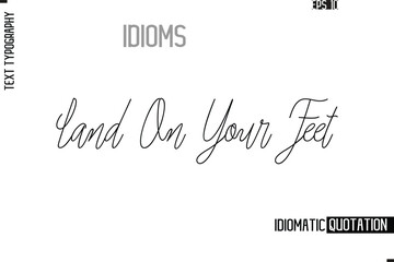 Vector Motivational Typography Idiom Text  Land On Your Feet