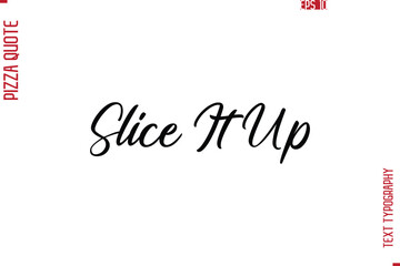 Hand Lettering Text Typography Pizza Quote Slice It Up