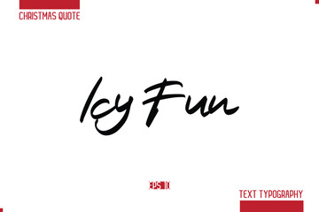 Christmas Quote Stylish Typography Text Lettering Icy Fun