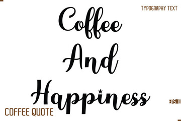 Typography Quote Vector Calligraphy Phrase Coffee And Happiness