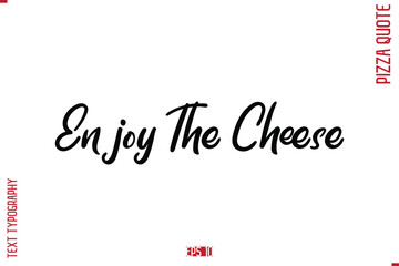 modern Calligraphy Vector Illustration of Handwritten Lettering Pizza Quote Enjoy The Cheese