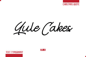 Merry Christmas Text Quote Lettering Yule Cakes.