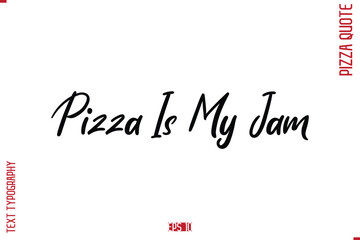 modern Calligraphy Vector Illustration of Handwritten Lettering Pizza Quote Pizza Is My Jam