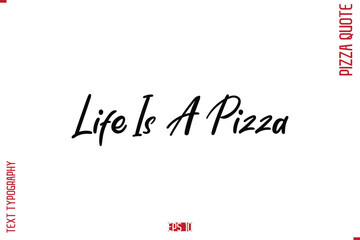 modern Calligraphy Vector Illustration of Handwritten Lettering Pizza Quote Life Is A Pizza