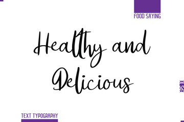Handwritten Text Lettering Food Saying Healthy and Delicious