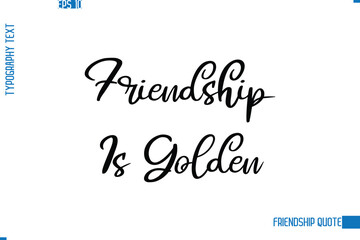 Stylish Typography Vector Lettering Inspirational Friendship Quote  Friendship Is Golden