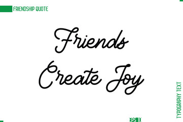 Friendship Caption In Calligraphy Cursive Text for T-shirt Cards Posters Friends Create Joy