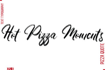 Handwritten Calligraphy Text Lettering Pizza Saying Hot Pizza Moments
