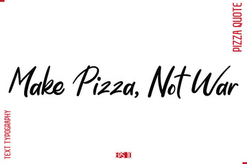 modern Calligraphy Vector Illustration of Handwritten Lettering Pizza Quote Make Pizza, Not War.