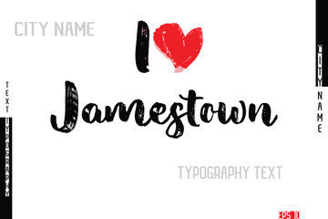 I Love City Name Jamestown In Stylish Grunge And Rough Text Typography