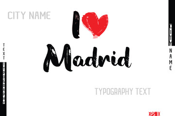Grunge Typography Lettering Text Of I Love  City Name Madrid.