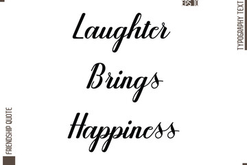 Printable Graphic Calligraphy Text Stylish Lettering Of Friendship Saying Laughter Brings Happiness