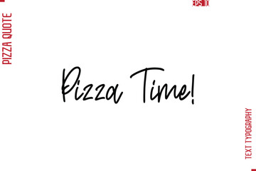 Pizza Time!  Hand Lettering Text Typography Pizza Quote