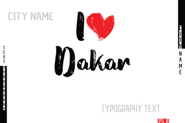 I Love City Name  Dakar In Stylish Grunge And Rough Text Typography