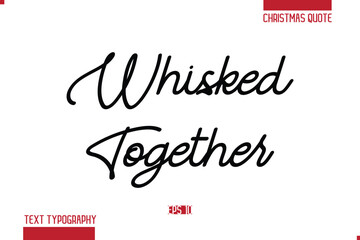 Fototapeta premium Merry Christmas Text Quote Lettering Whisked Together