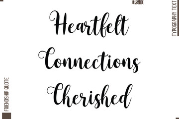 Printable Graphic Calligraphy Text Stylish Lettering Of Friendship Saying Heartfelt Connections Cherished