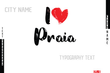 Grunge Typography Lettering Text Of I Love  City Name Praia.