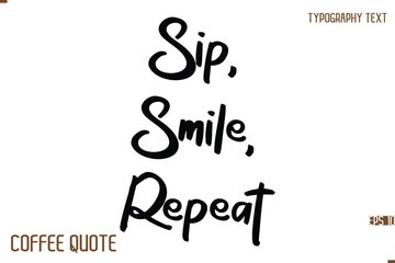Typography Quote Vector Calligraphy Phrase Sip, Smile, Repeat