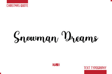 Christmas Quote Stylish Typography Text Lettering Snowman Dreams