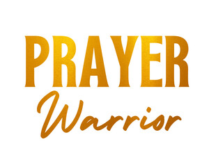 Prayer Warrior in Gold Text, Transparent Design