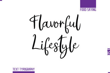 Handwritten Text Lettering Food Saying Flavorful Lifestyle