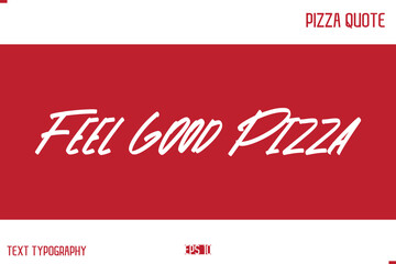 Pizza Caption In Handwritten Text for T-shirt Cards Posters Feel Good Pizza