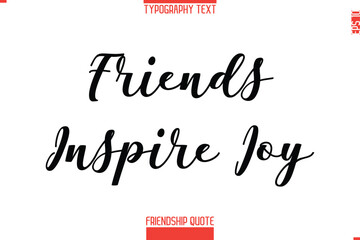 Modern Lettering Typography Text Friendship Quote Friends Inspire Joy